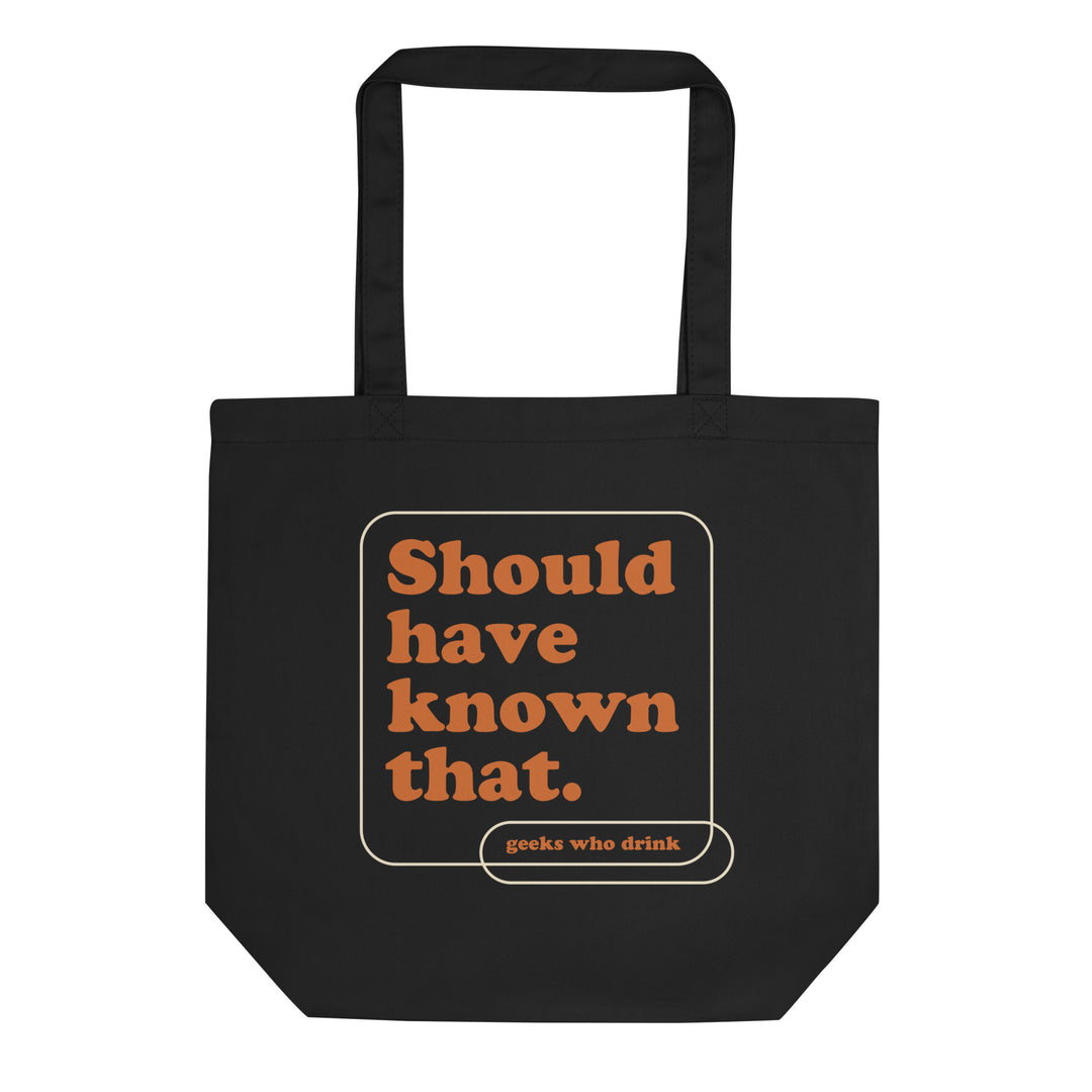 Should Have Known That Eco Tote Bag
