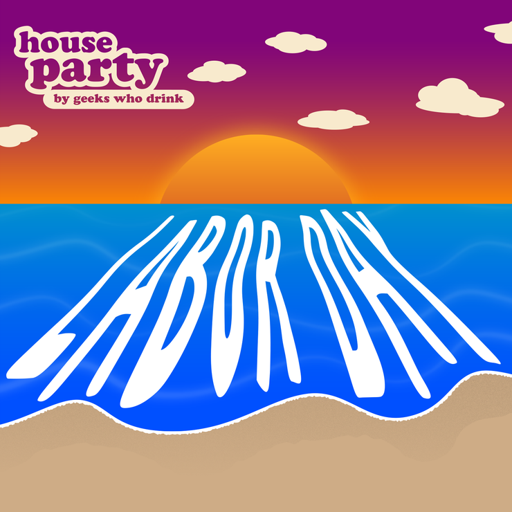 Geeks Who Drink House Party: A Labor Day Quiz